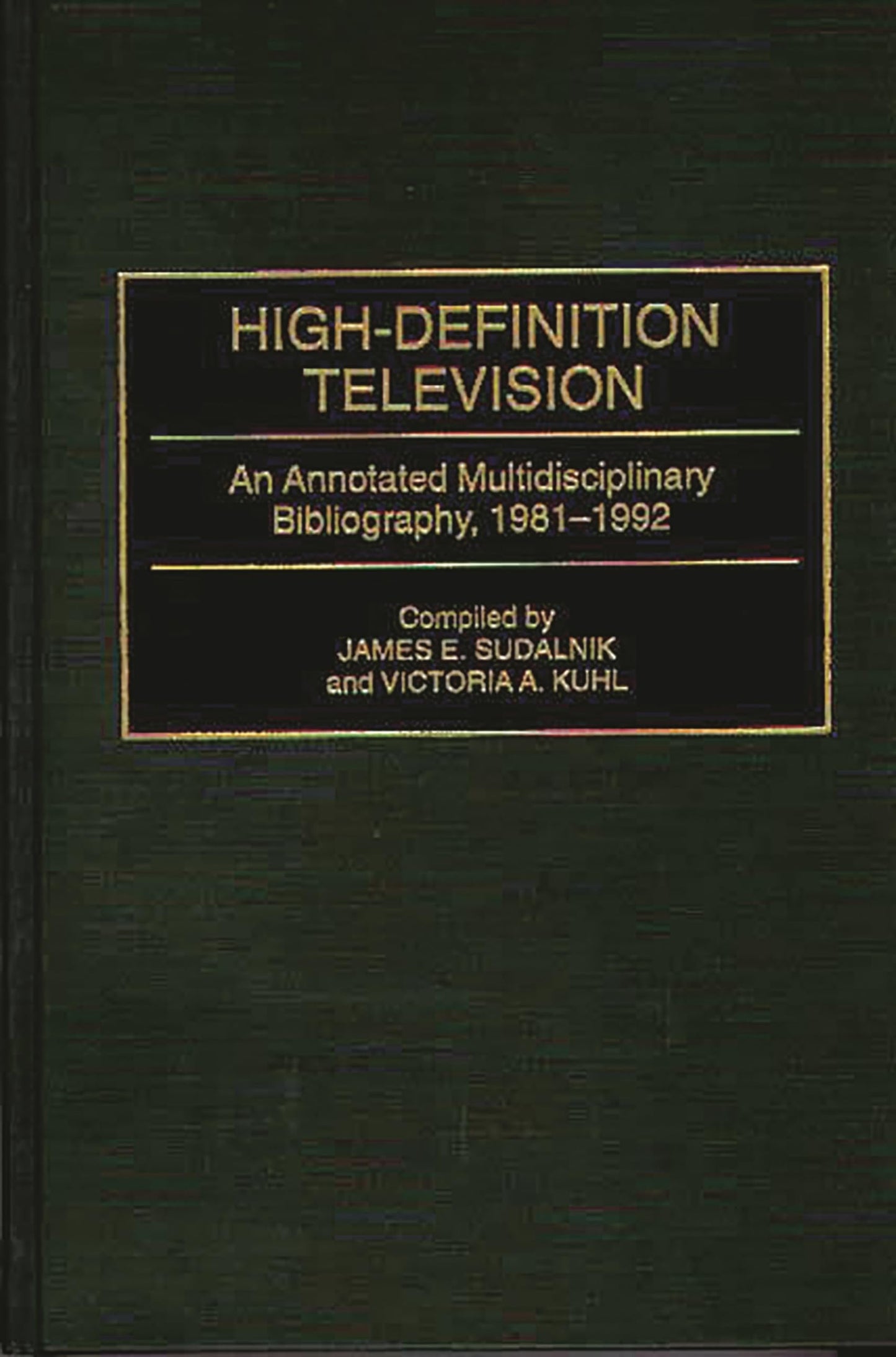 High-Definition Television: An Annotated Multidisciplinary Bibliography, 1981-1992 (Bibliographies and Indexes in Science and Technology)