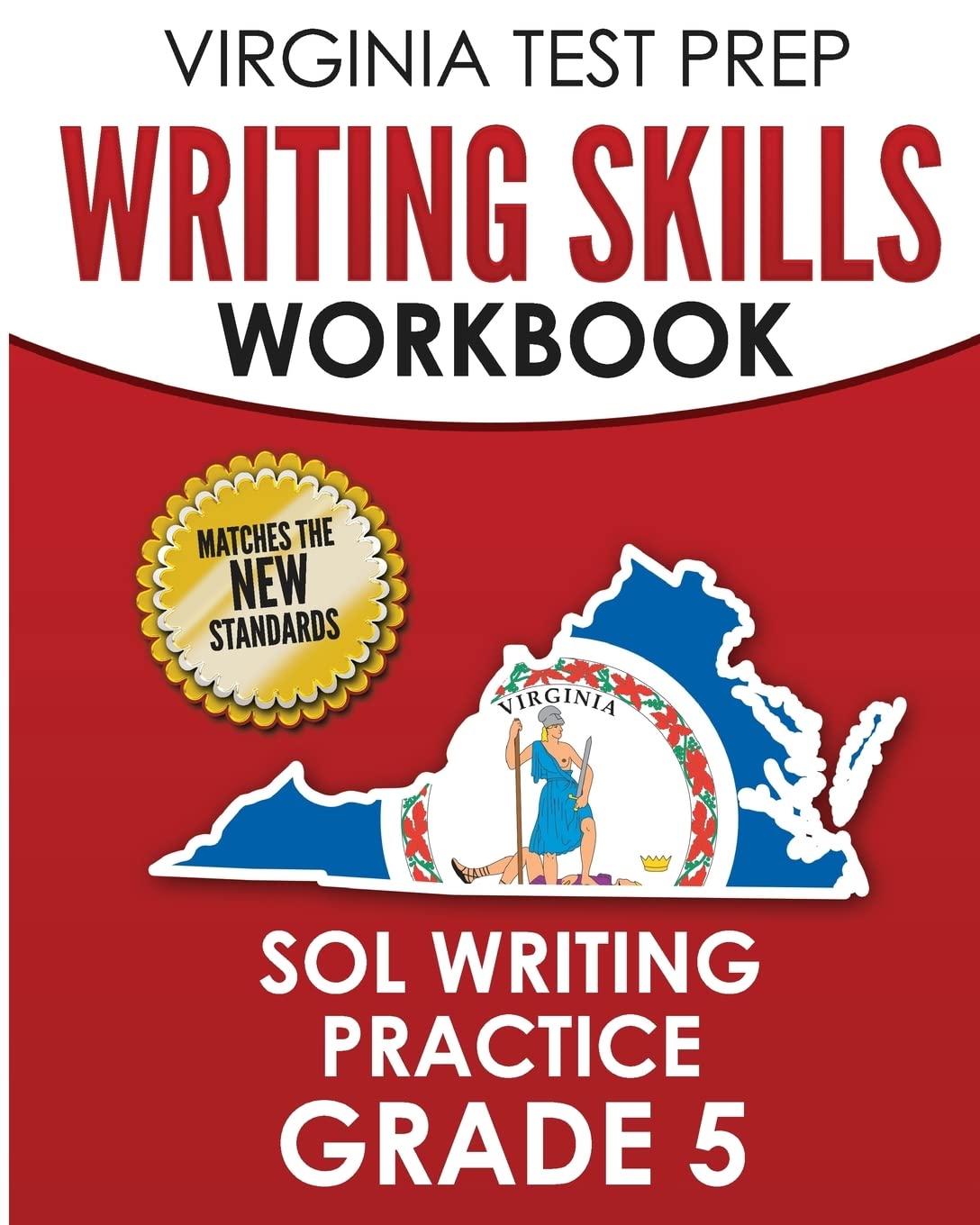 VIRGINIA TEST PREP Writing Skills Workbook SOL Writing Practice Grade 5: Develops SOL Writing, Research, and Reading Skills