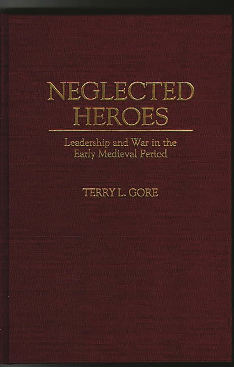 Neglected Heroes: Leadership and War in the Early Medieval Period