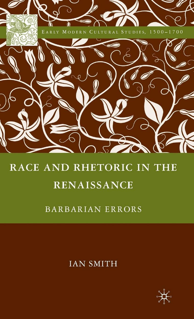 Race and Rhetoric in the Renaissance: Barbarian Errors (Early Modern Cultural Studies 1500-1700)