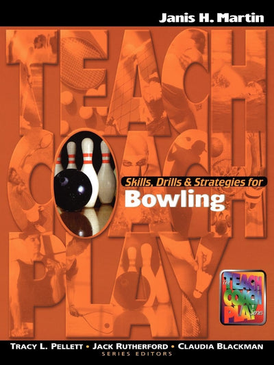 Skills, Drills & Strategies for Bowling (Teach, Coach, Play Series)