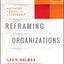 Reframing Organizations: Artistry, Choice, and Leadership