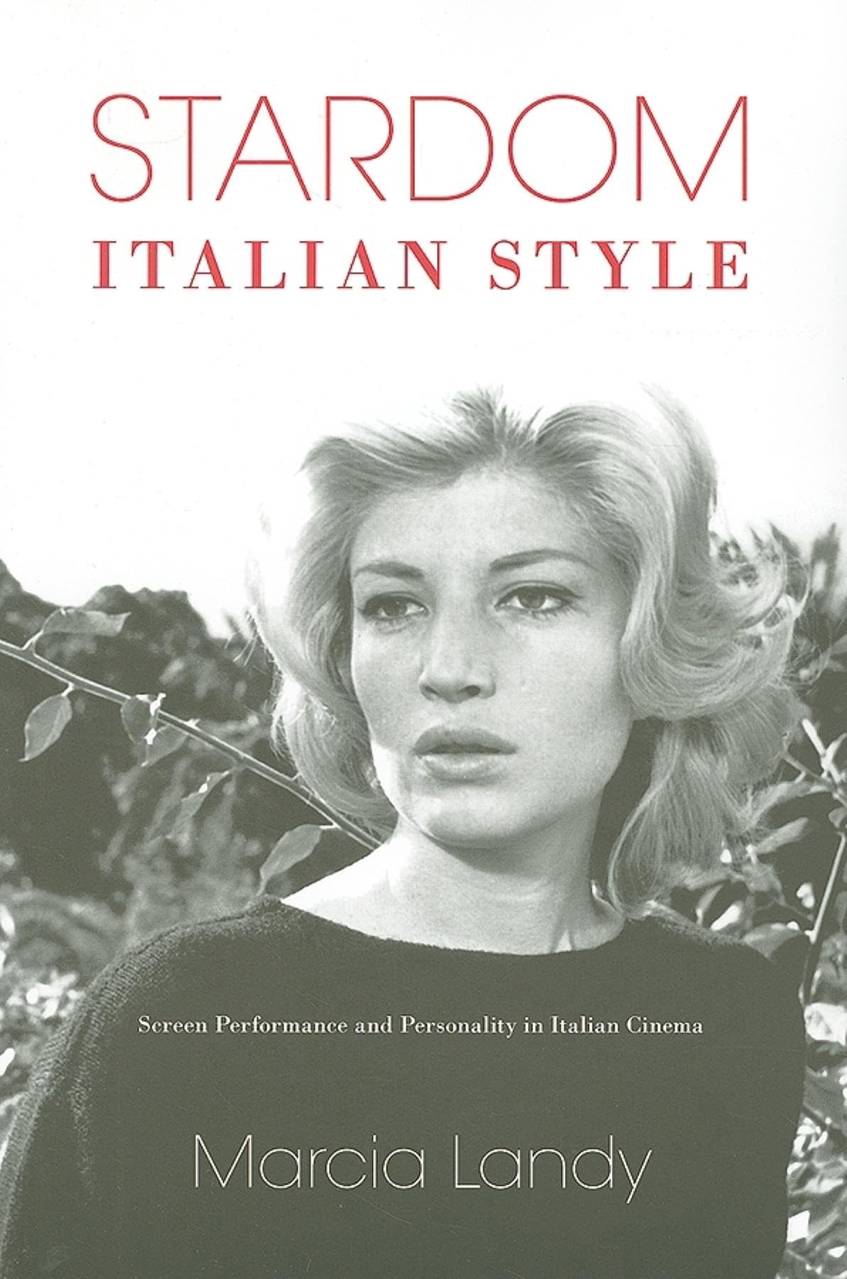 Stardom, Italian Style: Screen Performance and Personality in Italian Cinema (New Directions in National Cinemas)