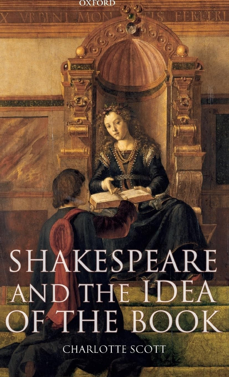Shakespeare and the Idea of the Book (Oxford Shakespeare Topics (Hardcover))