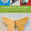 Advanced Origami: An Artist's Guide to Performances in Paper: Origami Book with 15 Challenging Projects