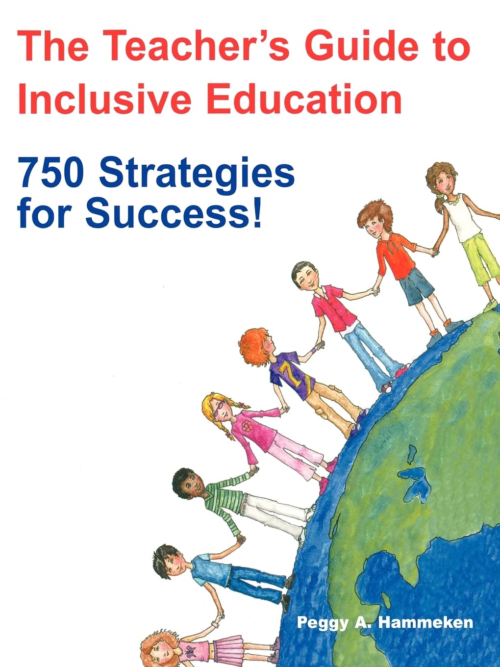 The Teacher's Guide to Inclusive Education: 750 Strategies for Success!