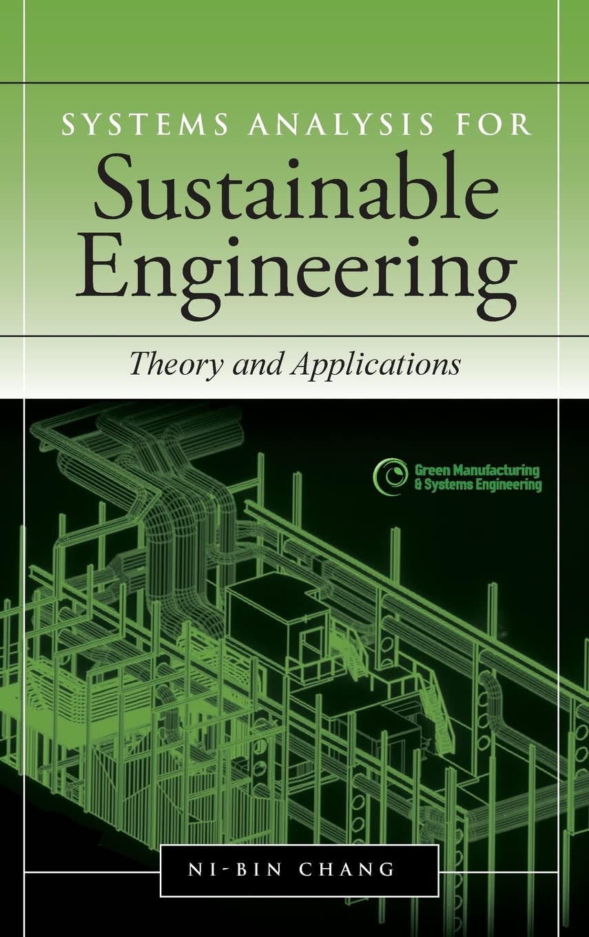 Systems Analysis for Sustainable Engineering: Theory and Applications (Green Manufacturing & Systems Engineering)
