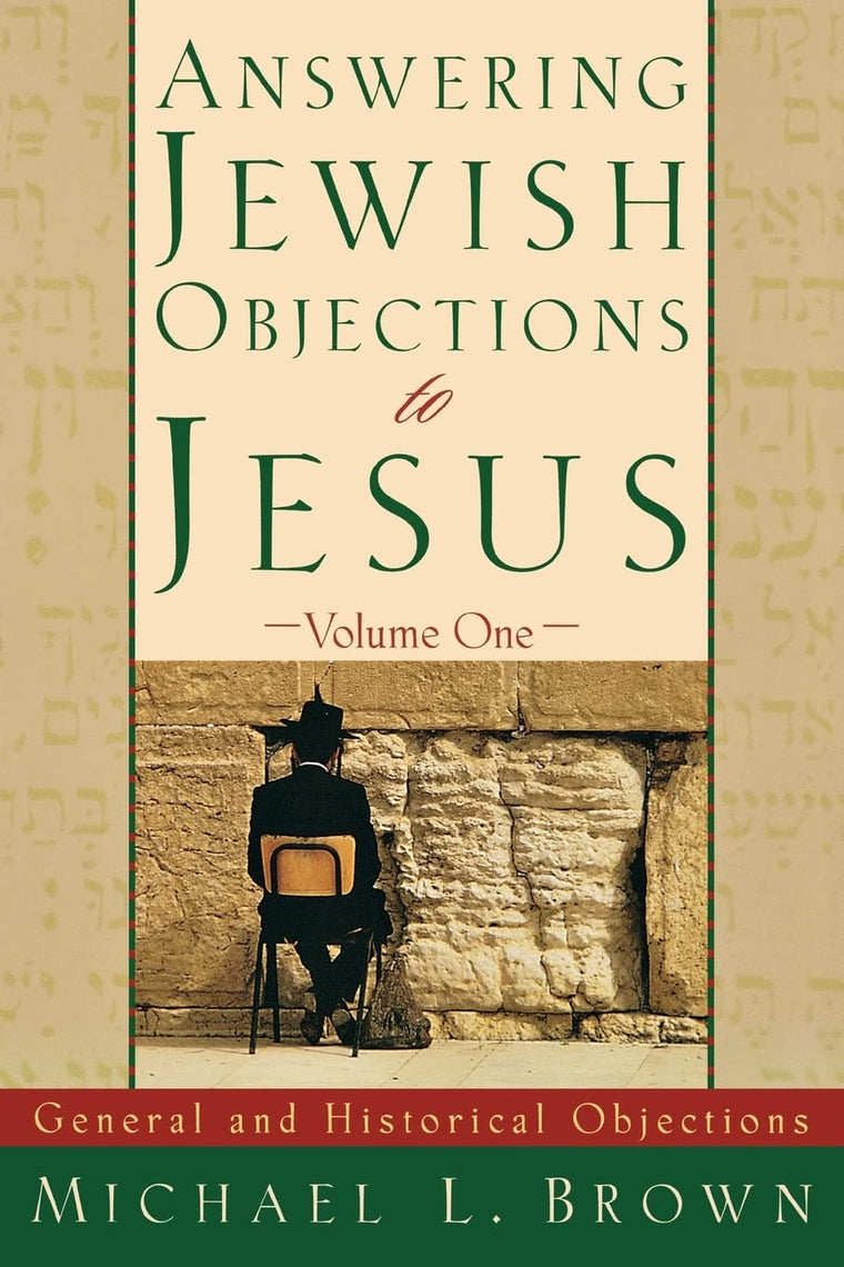 Answering Jewish Objections to Jesus: General and Historical Objections, Vol. 1