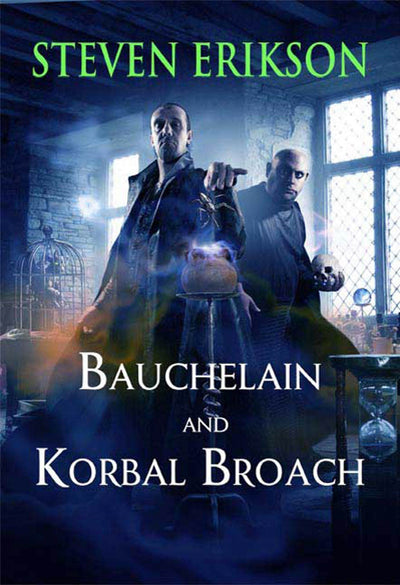 Bauchelain and Korbal Broach: Volume One: Three Short Novels of the Malazan Empire (Malazan Book of the Fallen)