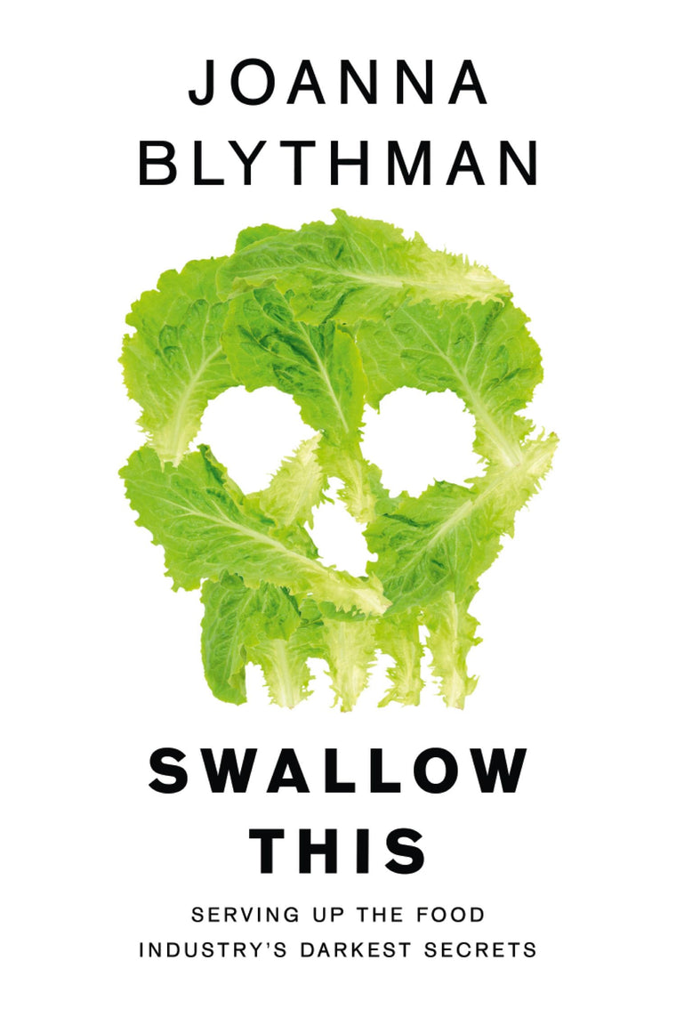 Swallow This: Serving Up the Food Industrys Darkest Secrets