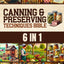 Canning & Preserving Techniques Bible: The Timeless Guide Passed Down Through Generations to Safely Preserve Foods at Home  Canning, Pickling, Smoking, Curing, Fermenting, Drying & Root Cellaring