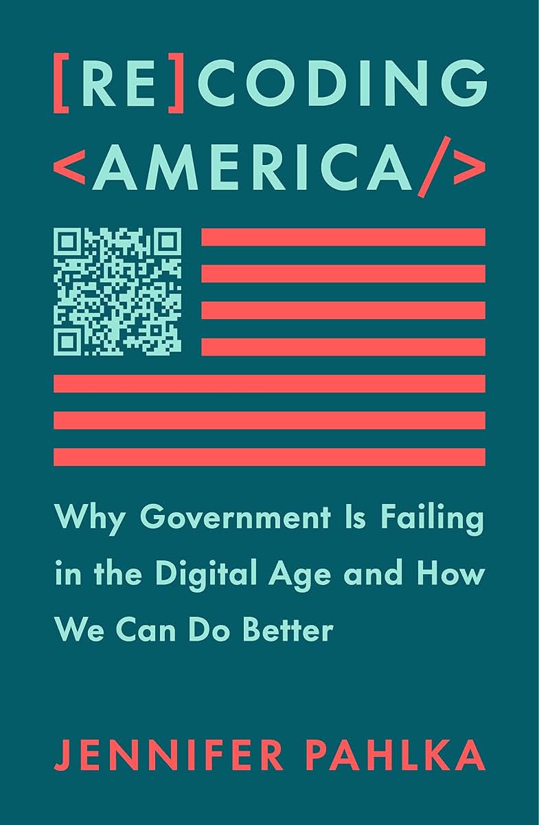 Recoding America: Why Government Is Failing in the Digital A