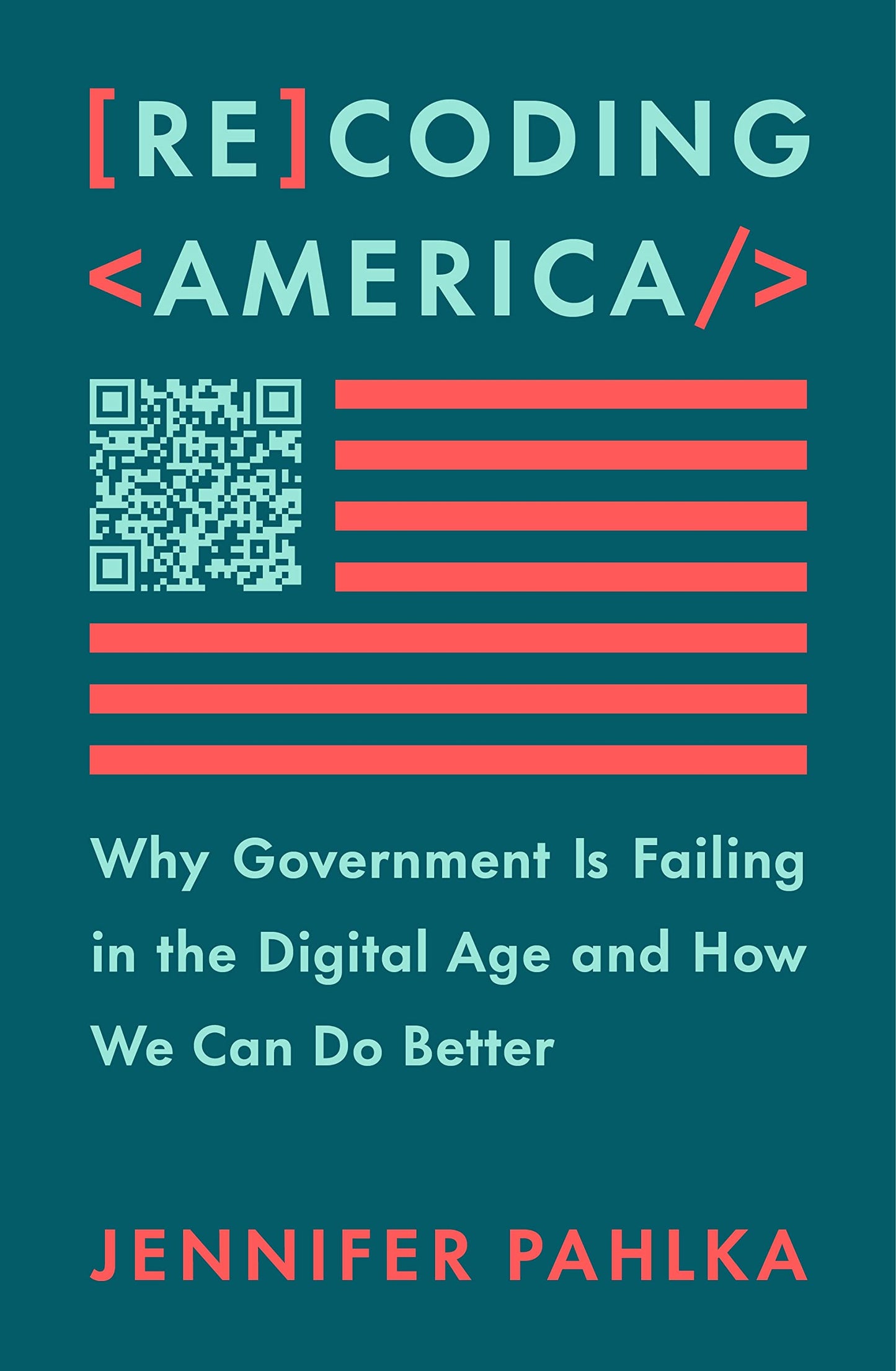 Recoding America: Why Government Is Failing in the Digital A