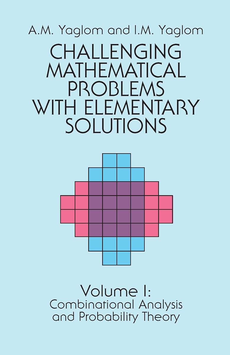 Challenging Mathematical Problems With Elementary Solutions, Vol. 1