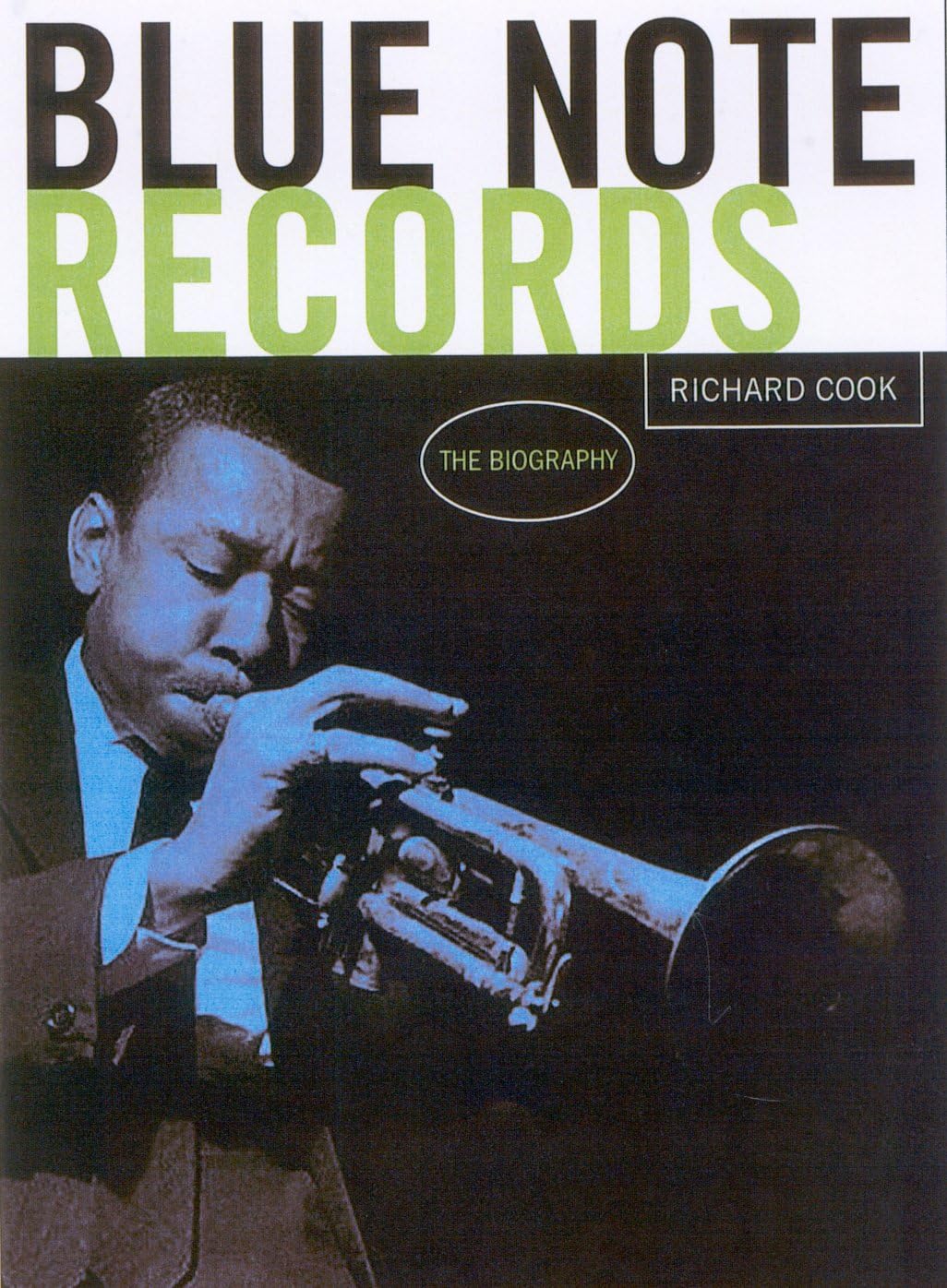 Blue Note Records: The Biography by Cook, Richard