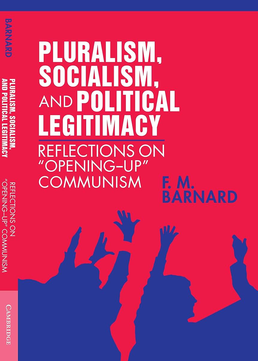Pluralism, Socialism, and Political Legitimacy: Reflections on Opening up Communism