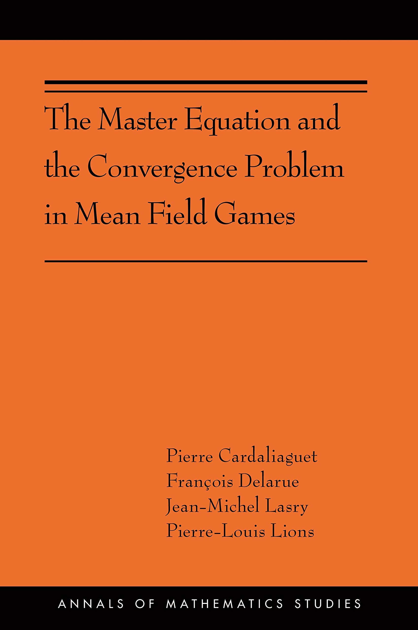 The Master Equation and the Convergence Problem in Mean Field Games (Annals of Mathematics Studies)