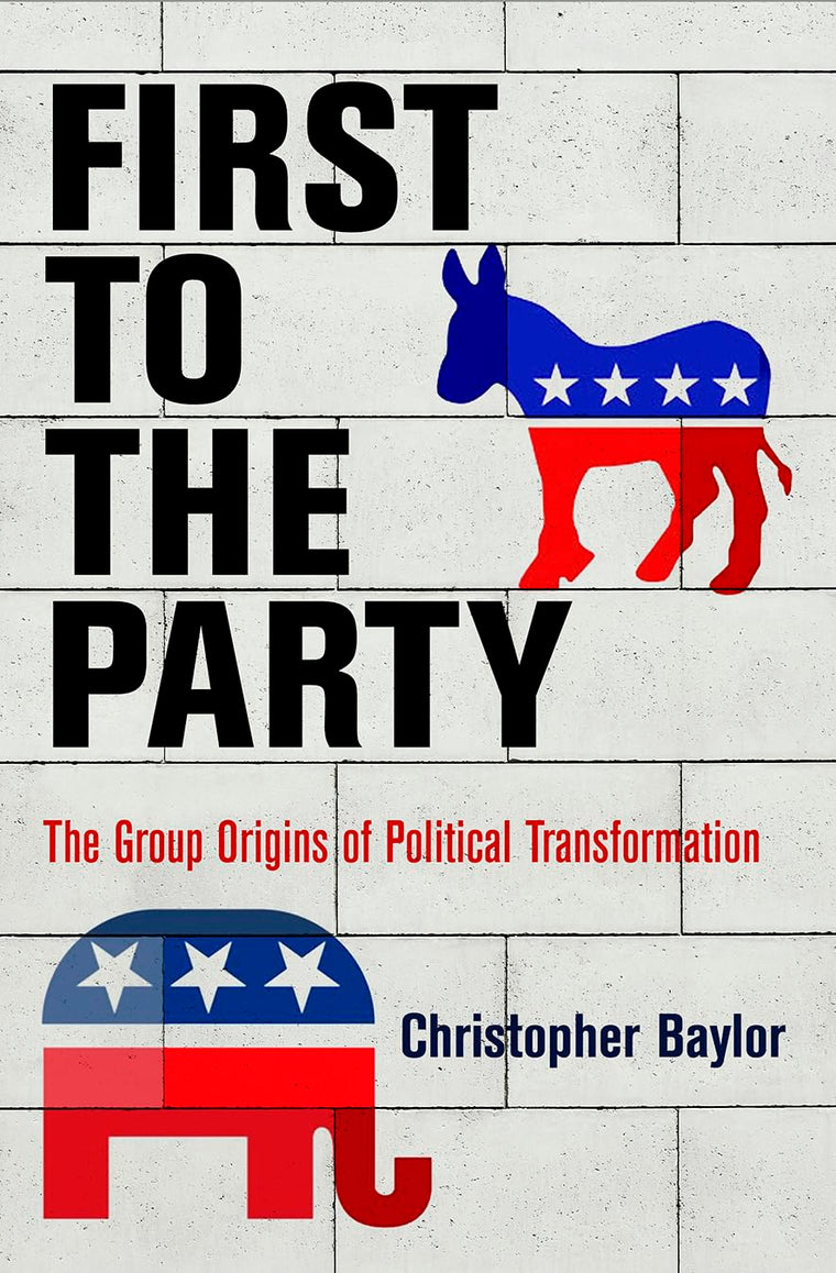 First to the Party: The Group Origins of Political Transformation (American Governance: Politics, Policy, and Public Law)