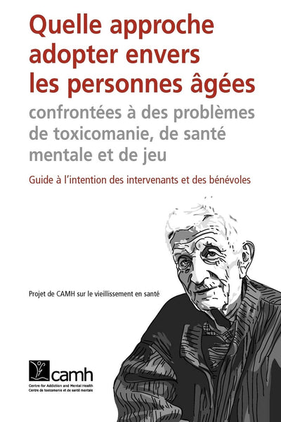 Quelle approche adopter envers les personnes gées confrontées  des problmes de toxicomanie, de santé mentale et de jeu (French Edition)