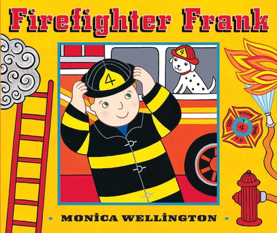 Firefighter Frank Board Book Edition by Wellington, Monica