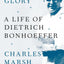 Strange Glory: A Life of Dietrich Bonhoeffer
