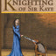 The Knighting of Sir Kaye: Sir Kaye the Boy Knight Book 1
