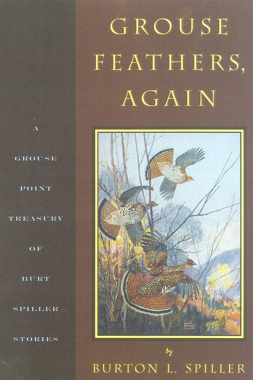 Grouse Feathers, Again: The Grouse Point Almanac Presents The Spiller Treasury