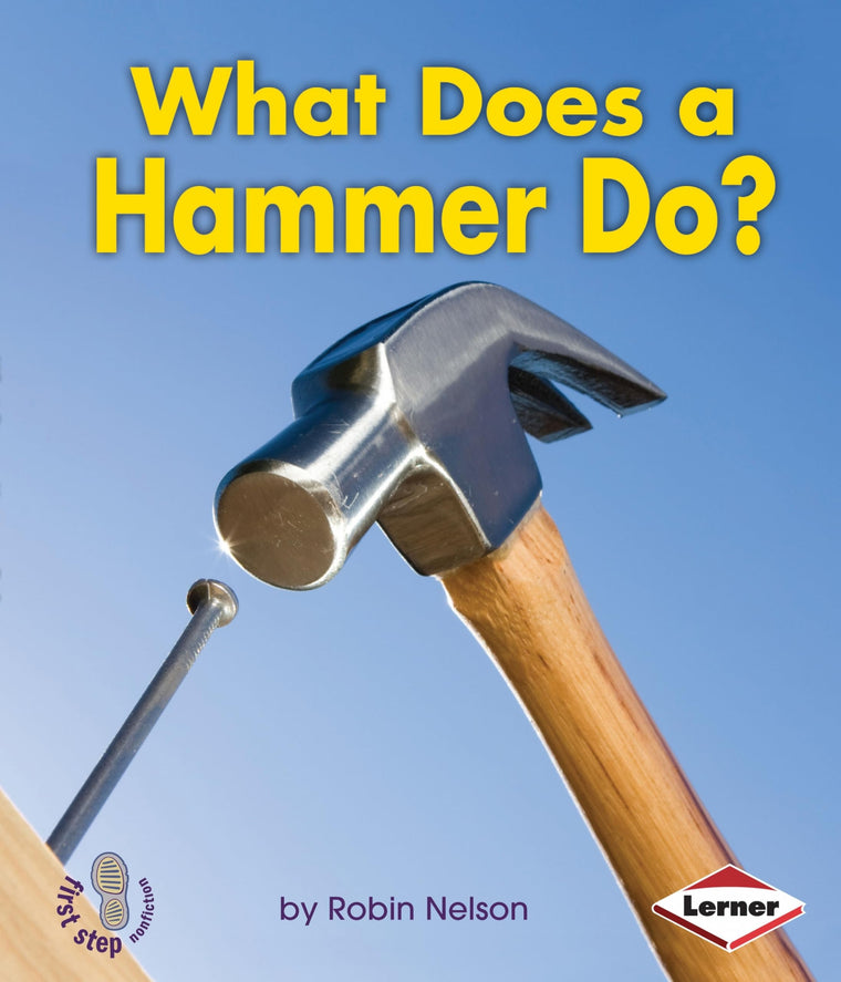 What Does a Hammer Do? (First Step Nonfiction - Tools at Wor