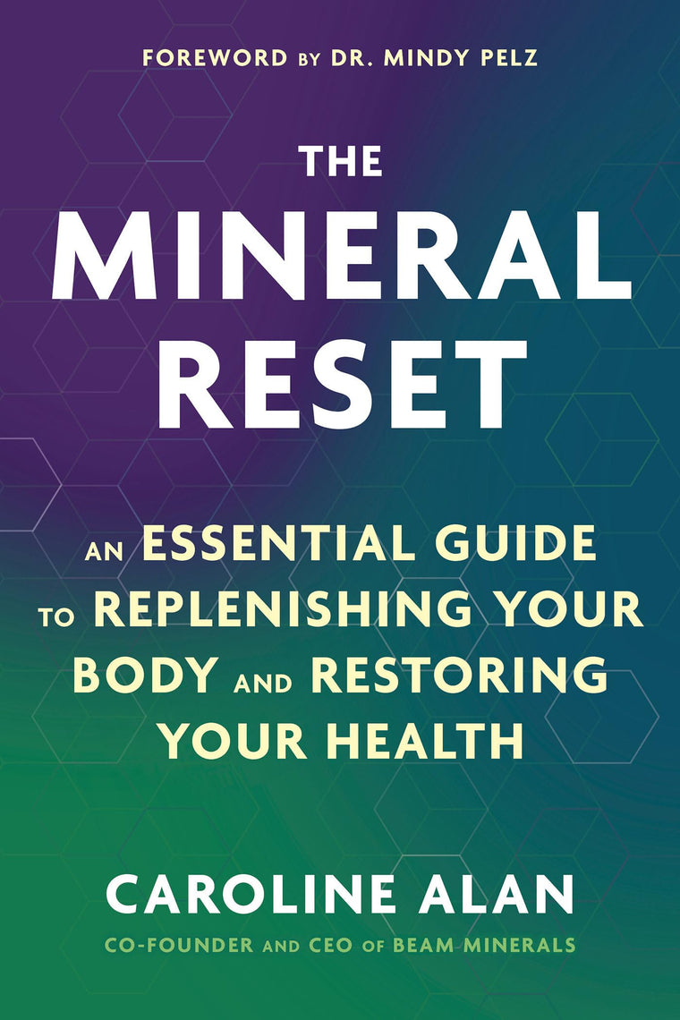 The Mineral Reset: An Essential Guide to Replenishing Your Body and Restoring Your Health