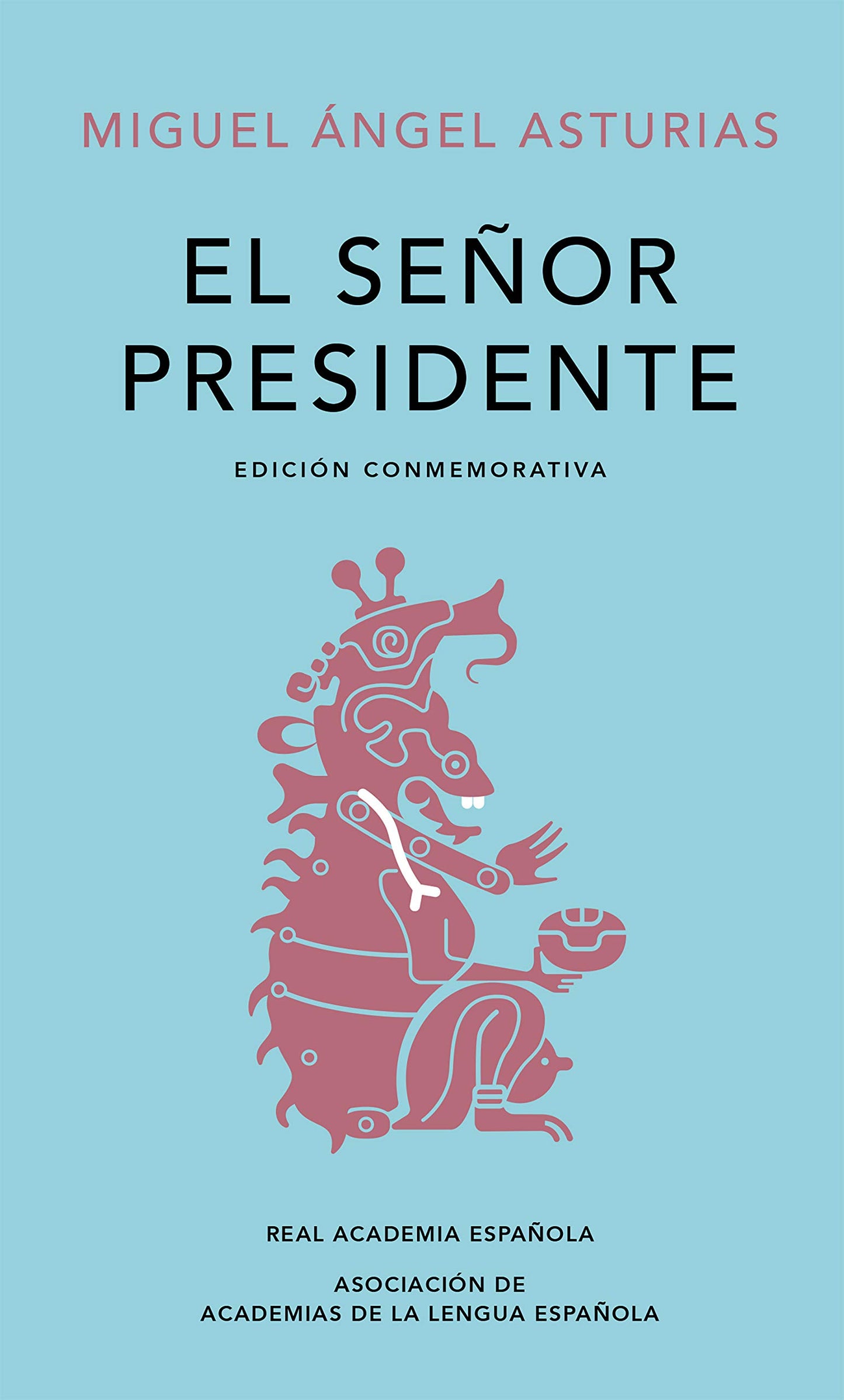 El seor presidente. (Edición conmemorativa de la RAE y la ASALE) / The Presiden t. A Commemorative Edition (Spanish Edition)