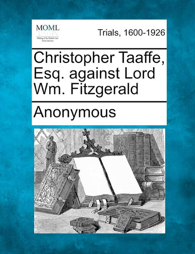 Christopher Taaffe, Esq. Against Lord Wm. Fitzgerald