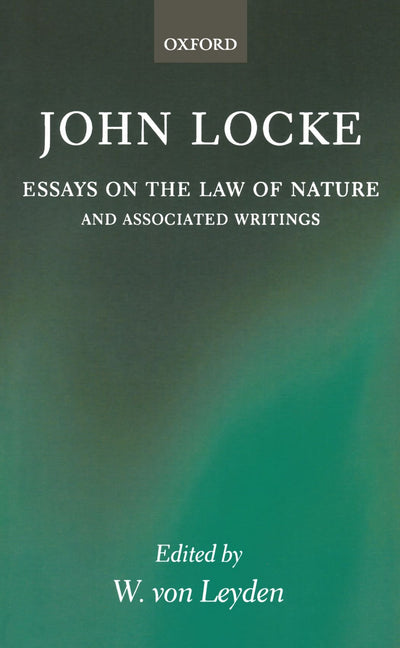 Essays on the Law of Nature: The Latin Text with a Translation, Introduction and Notes, Together with Transcripts of Locke's Shorthand in his Journal for 1676