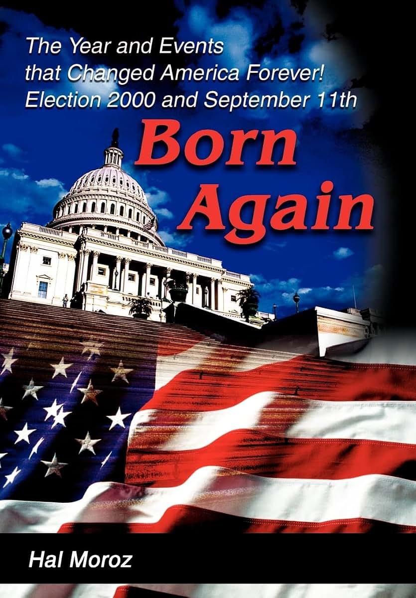 Born Again: The Year and Events that Changed America Forever! Election 2000 and September 11th