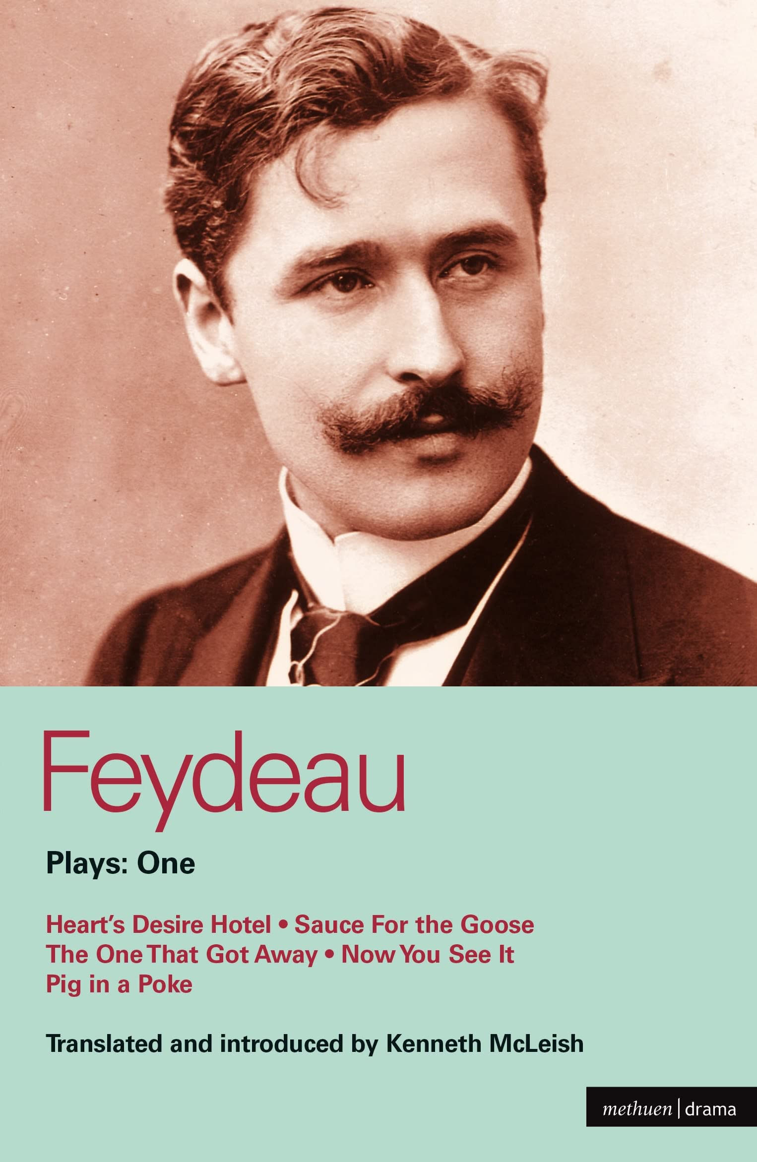Feydeau Plays: 1: Heart's Desire Hotel; Sauce for the Goose; The One That Got Away; Now You See it; Pig in a Poke (World Classics)