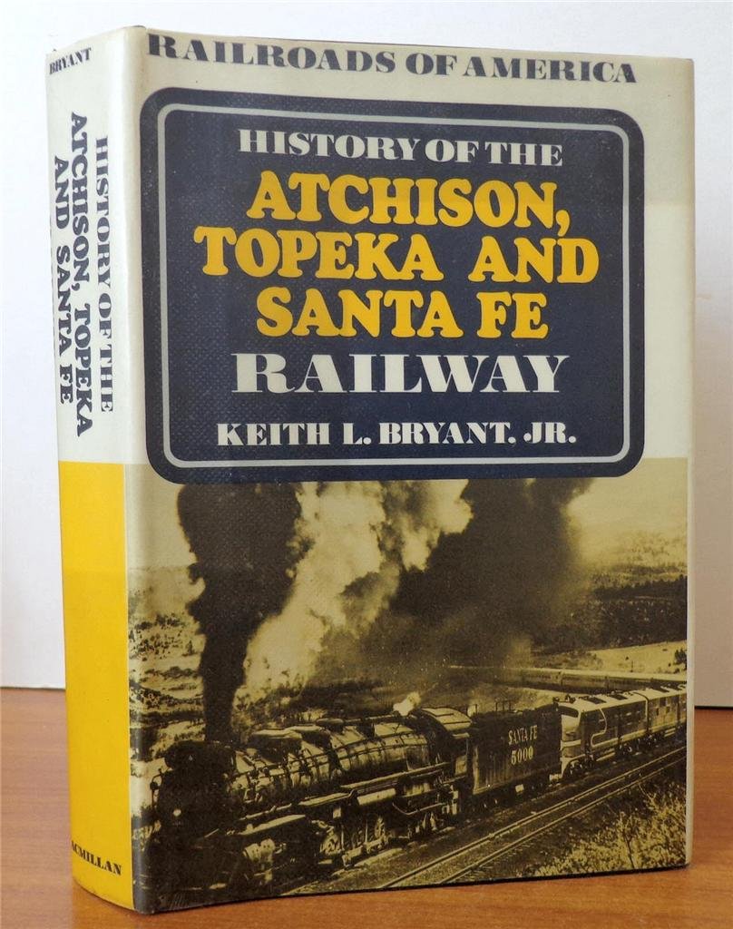 History of the Atchison, Topeka and Santa Fe Railway (Railroads of America)
