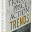 Trading Price Action Trends: Technical Analysis of Price Charts Bar by Bar for the Serious Trader (Wiley Trading)