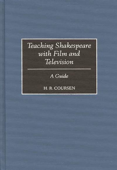 Teaching Shakespeare with Film and Television: A Guide