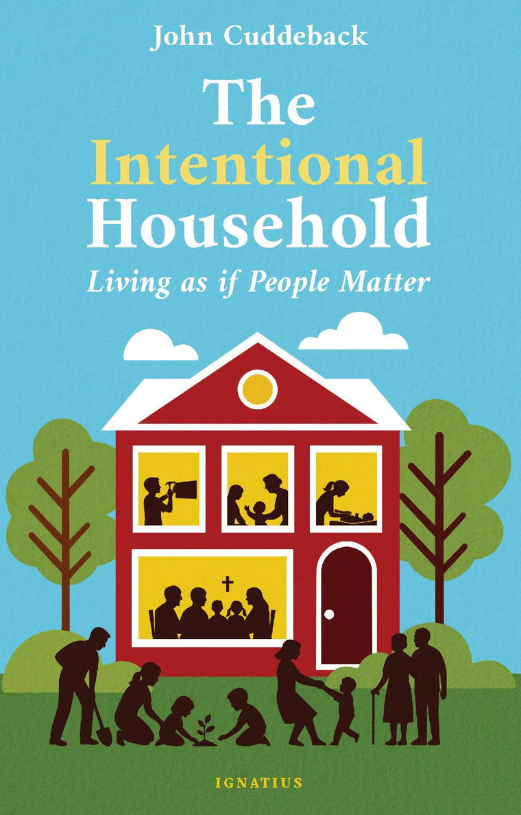 The Intentional Household: Living as if People Matter