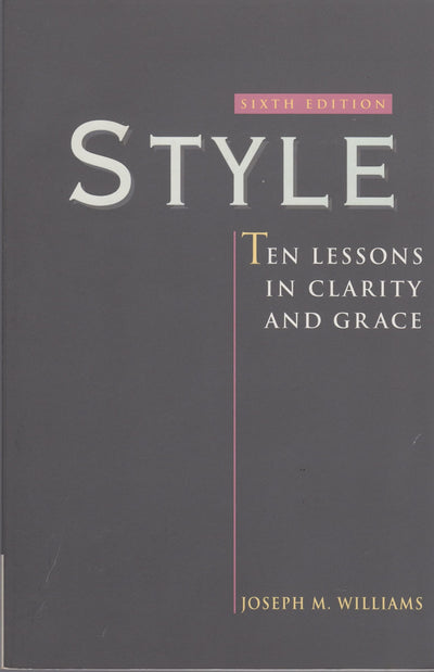 Style: Ten Lessons in Clarity and Grace by Williams, Joseph