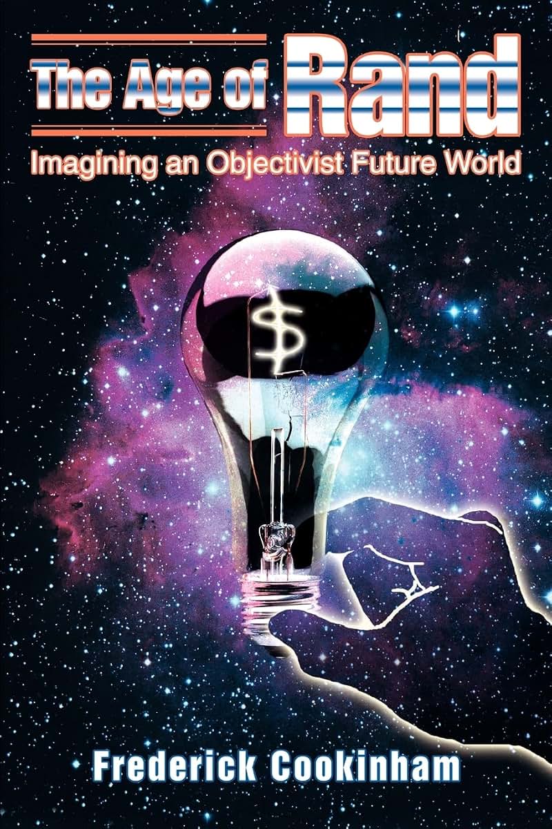 THE AGE OF RAND: IMAGINING AN OBJECTIVIST FUTURE WORLD