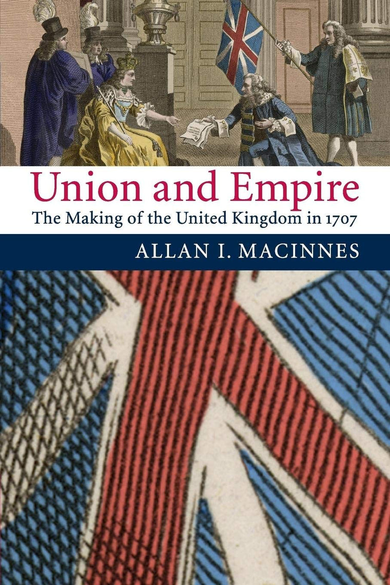 Union and Empire: The Making of the United Kingdom in 1707 b