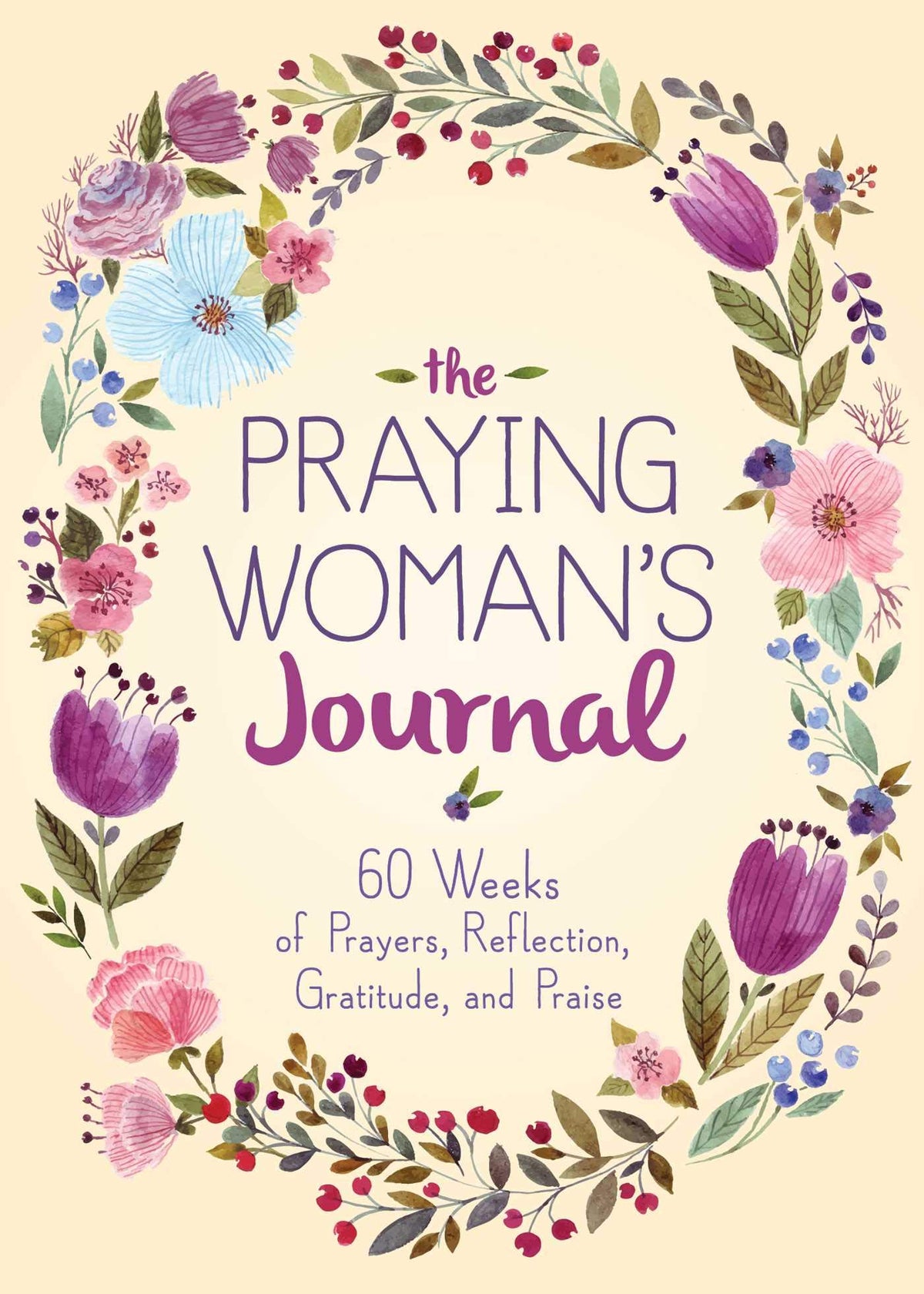 Praying Woman's Journal: 60 Weeks of Prayers, Reflection, Gratitude, and Praise