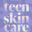 Teen Skincare: The new Sunday Times bestselling guide to clear teen skin – packed with insider tips, unbeatable routines and expert advice to help you feel your best, inside and out