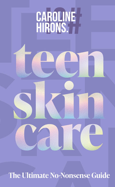 Teen Skincare: The new Sunday Times bestselling guide to clear teen skin – packed with insider tips, unbeatable routines and expert advice to help you feel your best, inside and out