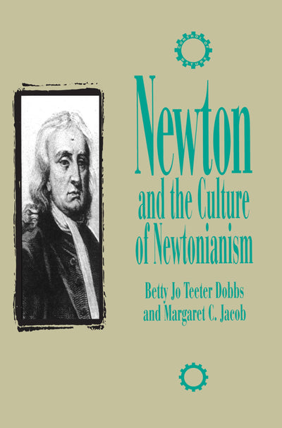 Newton and the Culture of Newtonianism (The Control of Nature)