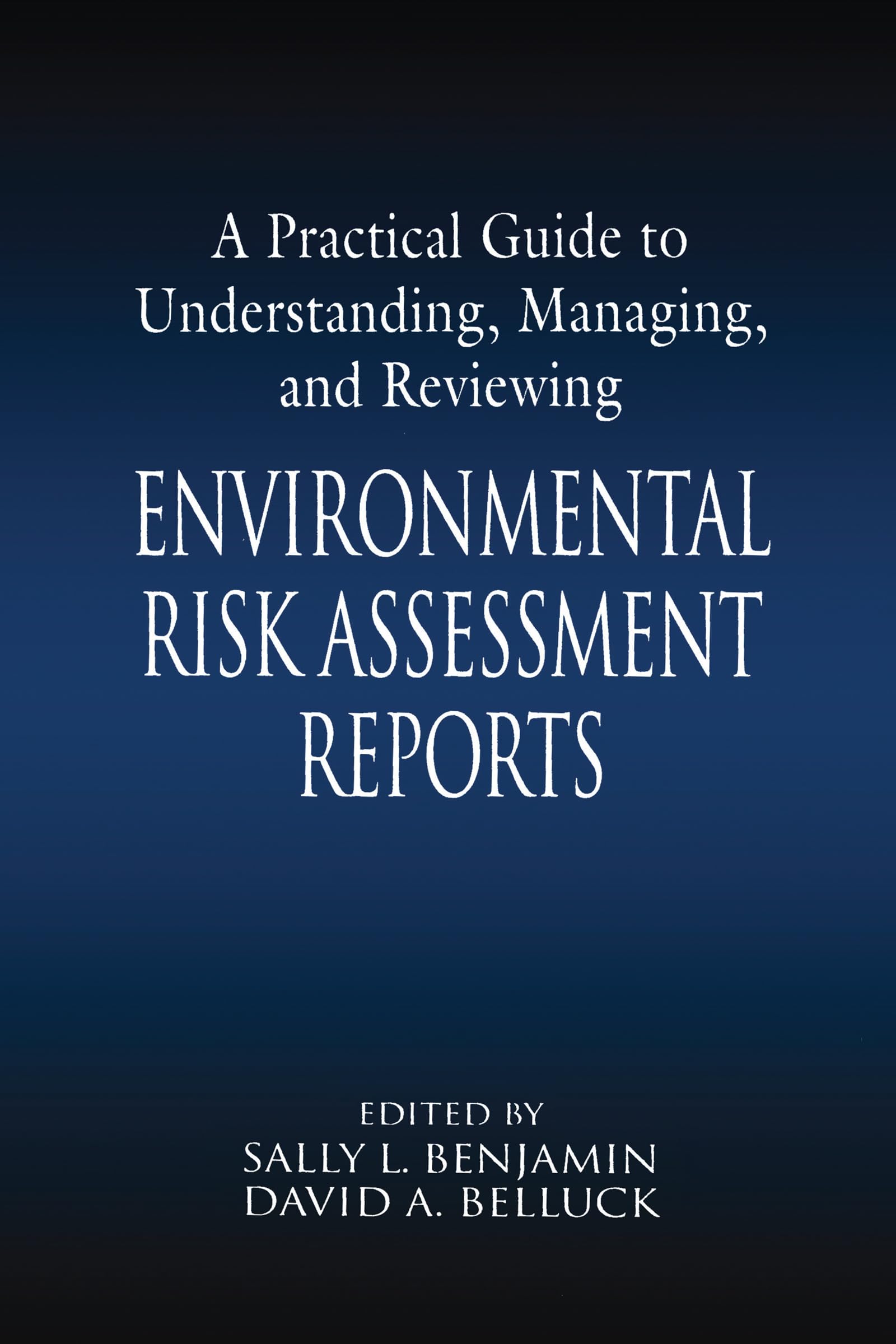A Practical Guide to Understanding, Managing, and Reviewing Environmental Risk Assessment Reports: Environmental Risk Assessment Reports