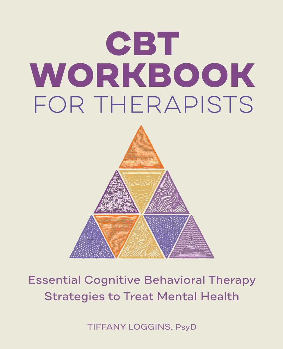 CBT Workbook for Therapists: Essential Cognitive Behavioral Therapy Strategies to Treat Mental Health