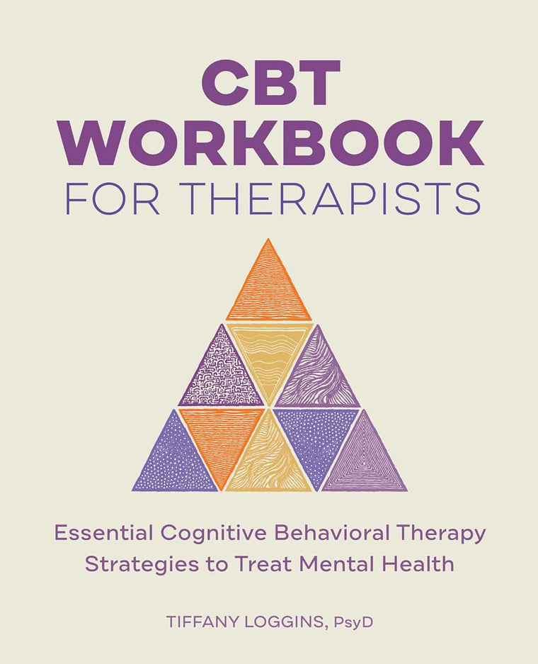 CBT Workbook for Therapists: Essential Cognitive Behavioral Therapy Strategies to Treat Mental Health