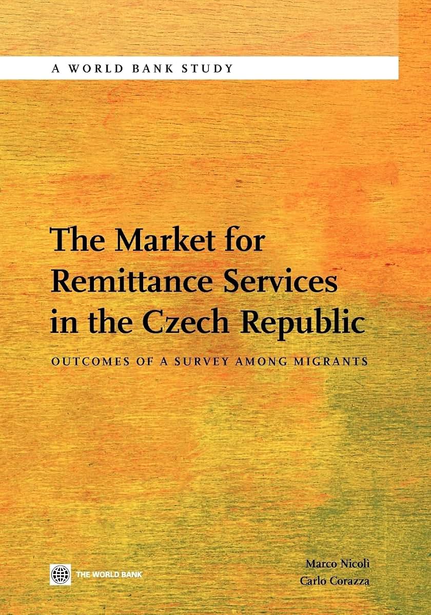 The Market for Remittance Services in the Czech Republic: Outcomes of a Survey Among Migrants (World Bank Studies)