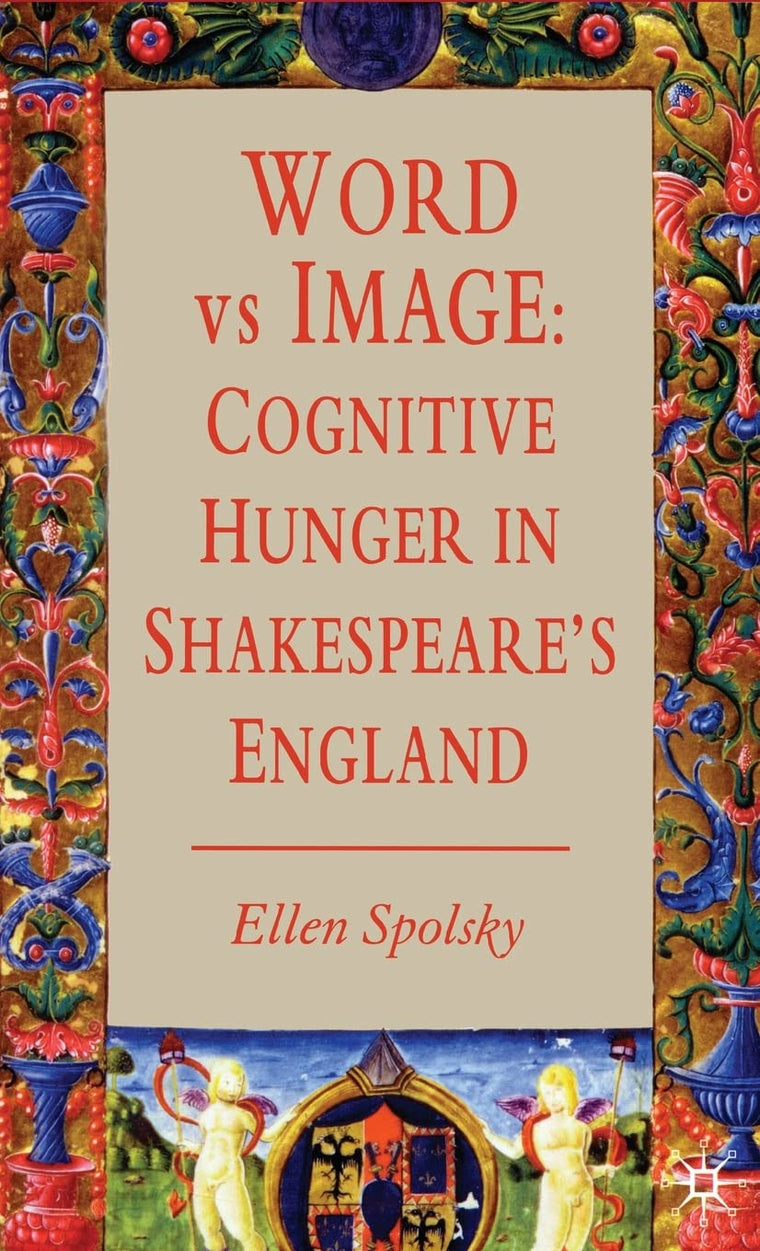 Word vs Image: Cognitive Hunger in Shakespeares England